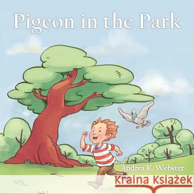 Pigeon in the Park Andrea K. Webster 9781477225301 Authorhouse - książka