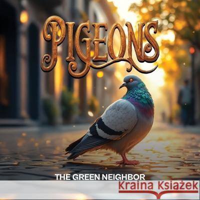 Pigeons The Green Neighbor 9781966414285 Wiz Publishing - książka