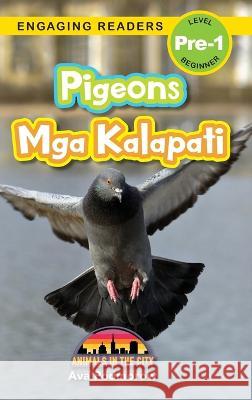 Pigeons: Bilingual (English/Filipino) (Ingles/Filipino) Mga Kalapati - Animals in the City (Engaging Readers, Level Pre-1) Ava Podmorow Sarah Harvey  9781778780509 Engage Books - książka