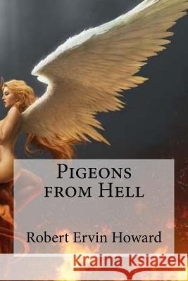 Pigeons from Hell Robert Ervin Howard Edibooks 9781533419026 Createspace Independent Publishing Platform - książka