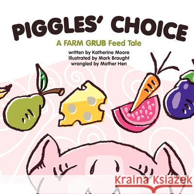 Piggles' Choice: Piggles learns to make good choices. Braught, Mark 9780981918129 Chickin Feed Press LLC - książka