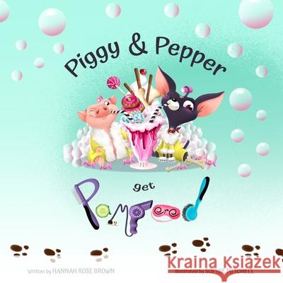 Piggy and Pepper get Pampered Hannah Rose Brown, Sophie Mitchell 9798655228481 Independently Published - książka
