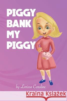 Piggy bank my piggy Souza, Larissa Caroline 9781723534164 Createspace Independent Publishing Platform - książka