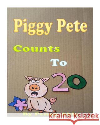 Piggy Pete Counts to 20 Penny Able 9781537799728 Createspace Independent Publishing Platform - książka