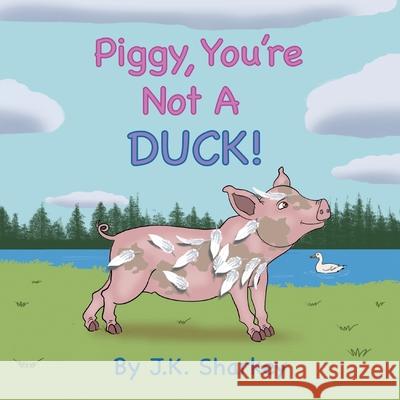 Piggy, You're Not A Duck! James Sharkey 9781963102550 Bluebonnet Kids - książka