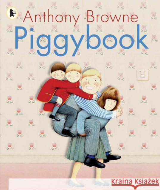 Piggybook Anthony Browne 9781406313284 Walker Books Ltd - książka