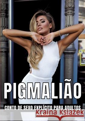 Pigmali?o: Contos de Sexo Expl?cito para Adultos Eva Rossi 9783384240330 Eva Rossi - książka