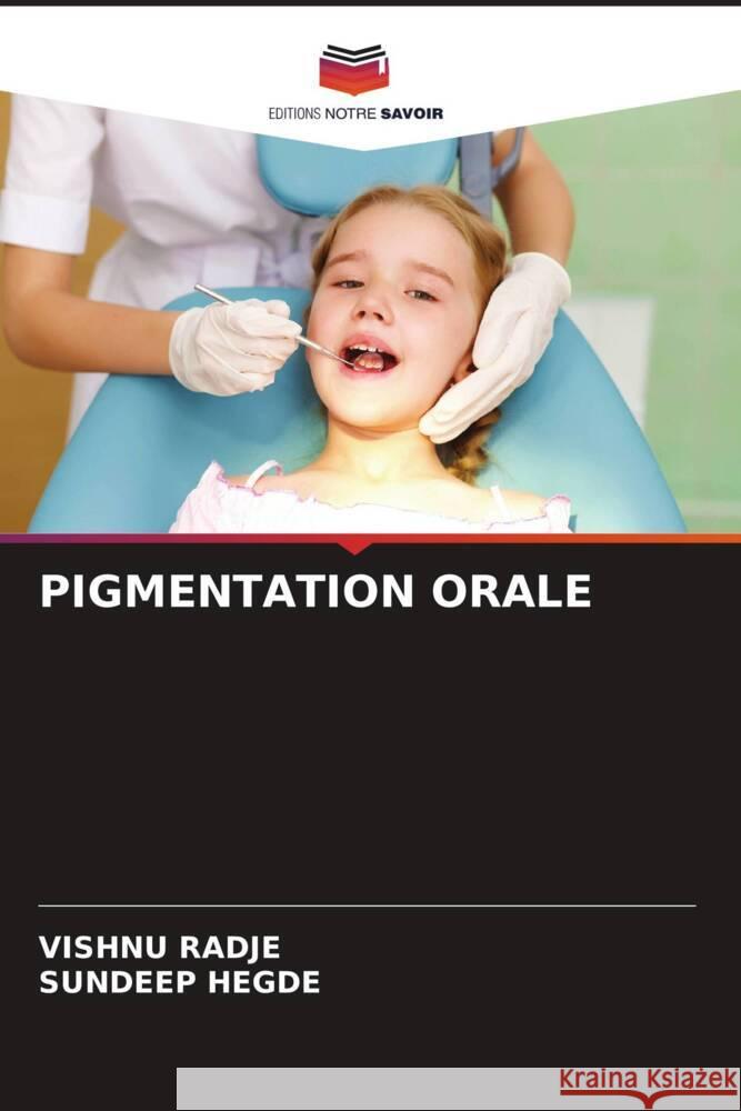 PIGMENTATION ORALE Radje, Vishnu, Hegde, Sundeep 9786204950556 Editions Notre Savoir - książka