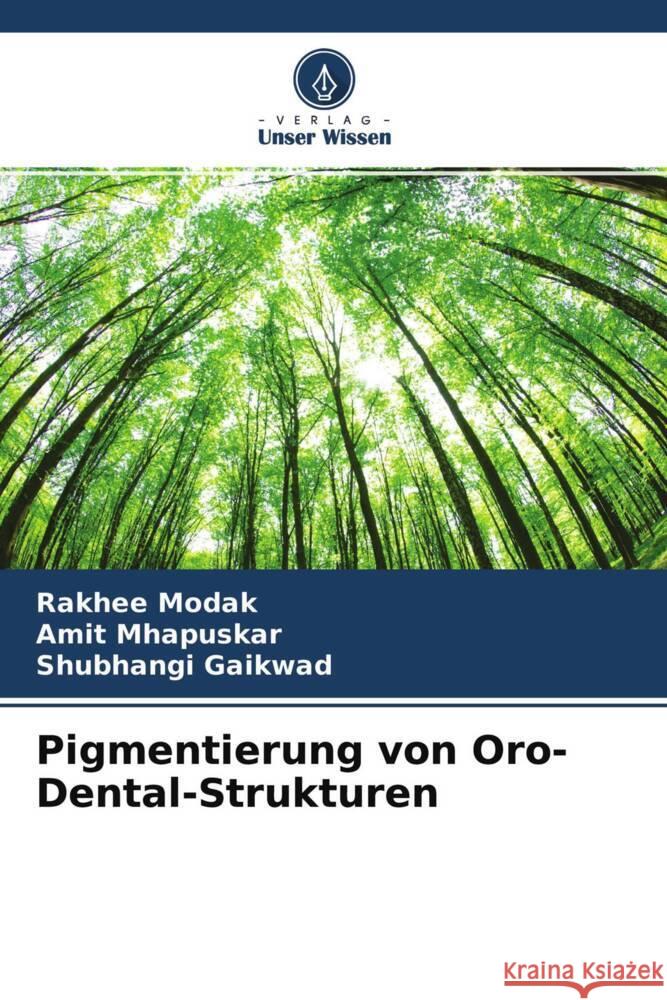 Pigmentierung von Oro-Dental-Strukturen Modak, Rakhee, Mhapuskar, Amit, Gaikwad, Shubhangi 9786204280288 Verlag Unser Wissen - książka