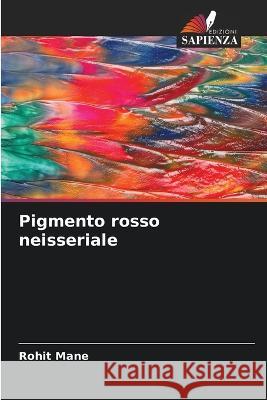 Pigmento rosso neisseriale Rohit Mane 9786205373637 Edizioni Sapienza - książka