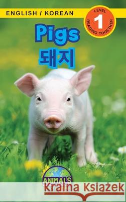 Pigs / 돼지: Bilingual (English / Korean) (영어 / 한국어) Animals That Make a Difference! (Engaging R Lee, Ashley 9781774764619 Engage Books - książka