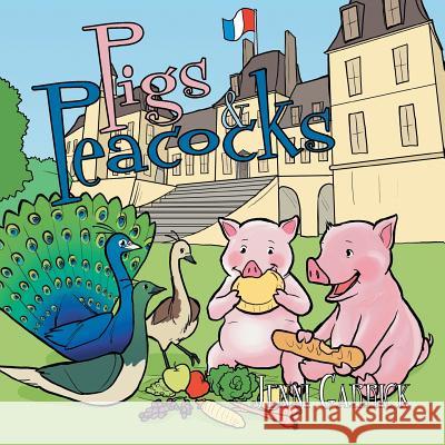 Pigs & Peacocks Jenni Garrick 9781496905970 Authorhouse - książka