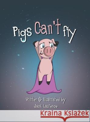 Pigs can't fly Jack Laurence Jack Laurence 9780645240603 Jack Laurence - książka