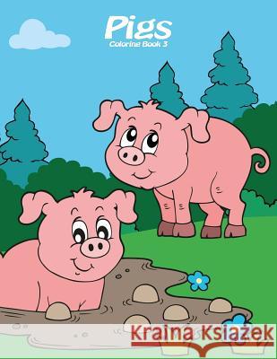 Pigs Coloring Book 3 Nick Snels 9781979873482 Createspace Independent Publishing Platform - książka