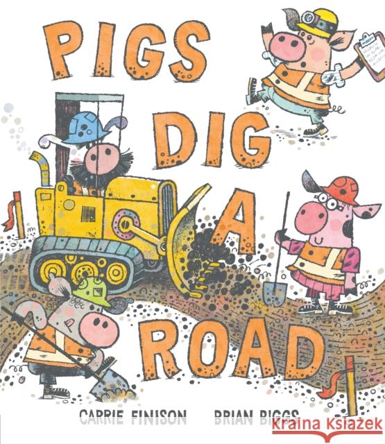 Pigs Dig a Road Carrie Finison Brian Biggs 9781984816542 G.P. Putnam's Sons Books for Young Readers - książka