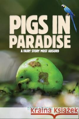 Pigs In Paradise: A Fairy Story Most Absurd Roger Maxson 9788835429111 Tektime - książka