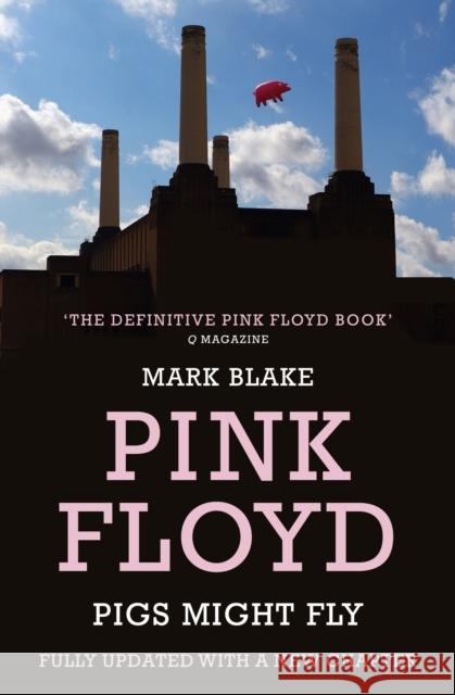 Pigs Might Fly: The Inside Story of Pink Floyd Mark Blake 9781781310571 Aurum Press - książka