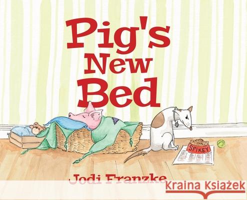 Pig's New Bed Jodi Franzke 9780228896791 Tellwell Talent - książka