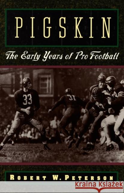 Pigskin: The Early Years of Pro Football Peterson, Robert W. 9780195119138 Oxford University Press - książka