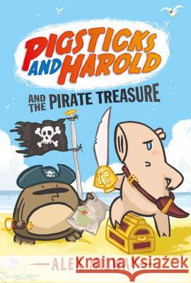 Pigsticks and Harold and the Pirate Treasure Alex Milway Alex Milway 9780763681579 Candlewick Press (MA) - książka