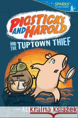 Pigsticks and Harold and the Tuptown Thief Alex Milway Alex Milway 9780763694005 Candlewick Press (MA) - książka