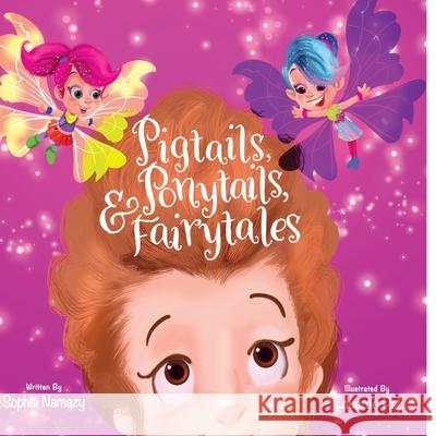 Pigtails, Ponytails and Fairy Tales Eduardo Paj Sophia Namazy 9780578550947 Jennifer Namazy - książka