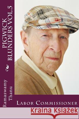 Pigwick Blunders Vol.5: Labor Commissioner MR Ramaswamy Thanu 9781537485645 Createspace Independent Publishing Platform - książka