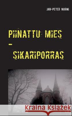 Piinattu mies: Sikariporras Nurmi, Jan-Peter 9789528006862 Books on Demand - książka