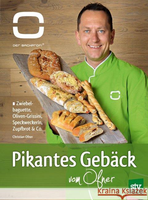 Pikantes Gebäck vom Ofner : Zwiebelbaguette, Oliven-Grissini, Speckweckerln, Zupfbrot & Co. Ofner, Christian 9783702016814 Stocker - książka