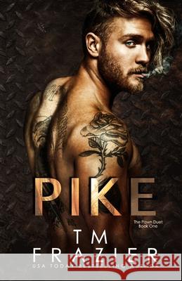 Pike: The Pawn Duet, Book One T. M. Frazier 9781709666988 Independently Published - książka