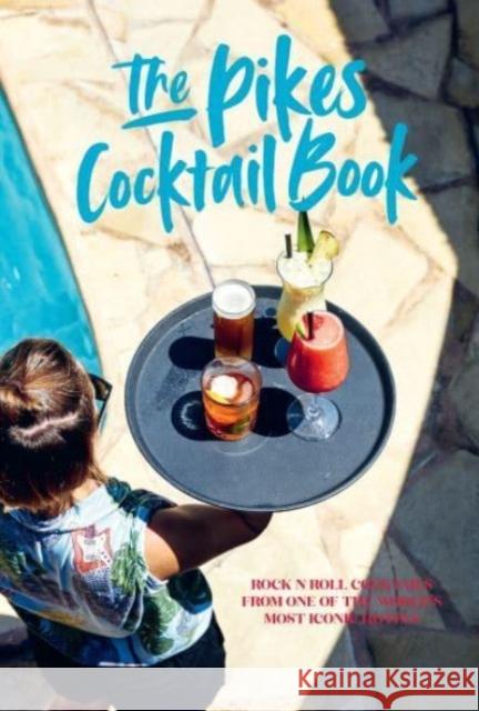 Pikes Cocktail Book: Rock 'n' Roll Cocktails from One of the World's Most Iconic Hotels  9781788795982 Ryland, Peters & Small Ltd - książka