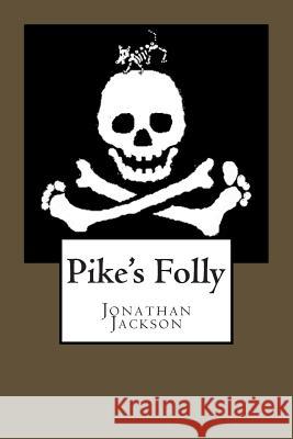 Pike's Folly Jonathan Jackson 9781500764302 Createspace - książka