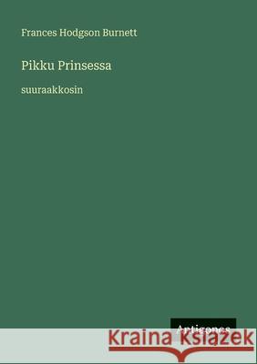 Pikku Prinsessa: suuraakkosin Frances Hodgson Burnett 9783388075952 Antigonos Verlag - książka