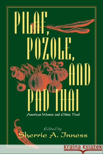 Pilaf, Pozole, and Pad Thai: American Women and Ethnic Food Inness, Sherrie a. 9781558492868 University of Massachusetts Press - książka