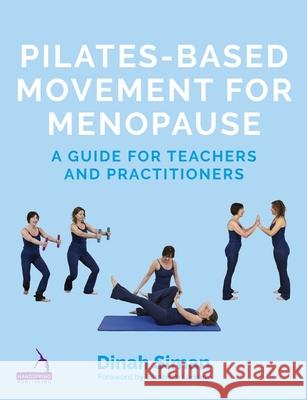 Pilates-Based Movement for Menopause: A Guide for Teachers and Practitioners Dinah Siman 9781913426675 Jessica Kingsley Publishers - książka