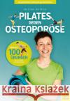 Pilates gegen Osteoporose Dietrich, Kristina 9783840378416 Meyer & Meyer Sport