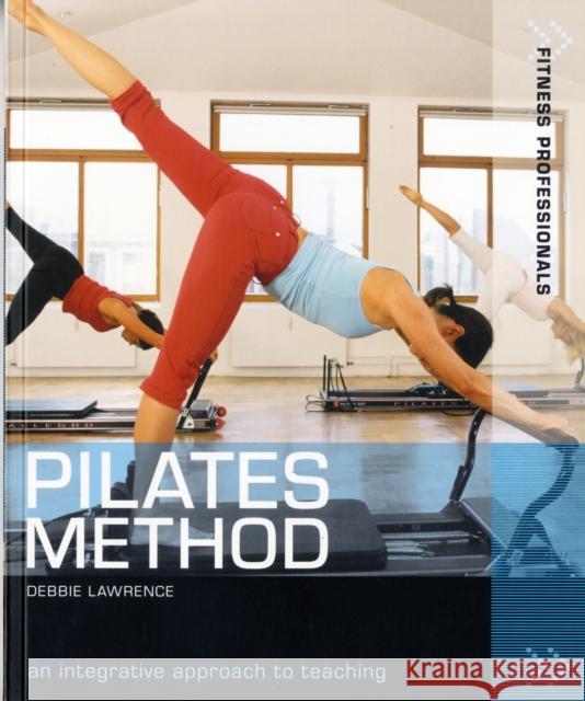 Pilates Method: An Integrative Approach to Teaching Debbie Lawrence 9780713684964 Bloomsbury Publishing PLC - książka