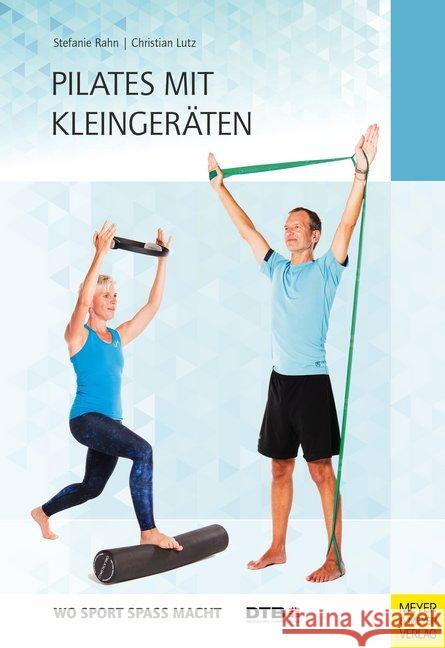 Pilates mit Kleingeräten Rahn, Stefanie; Lutz, Christian 9783840376504 Meyer & Meyer Sport - książka