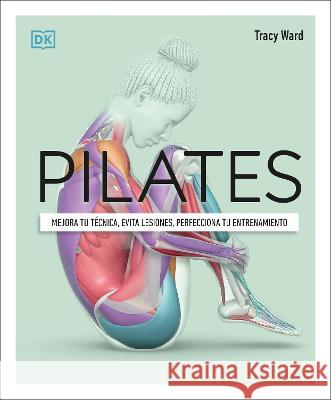 Pilates (Science of Pilates) Tracy Ward 9780744093810 DK Publishing (Dorling Kindersley) - książka