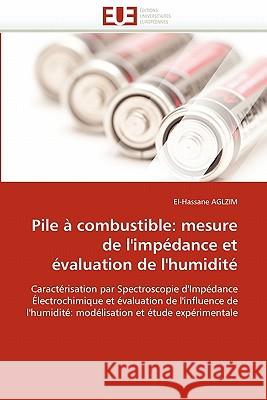 Pile À Combustible: Mesure de l'Impédance Et Évaluation de l'Humidité Aglzim-E 9786131539145 Editions Universitaires Europeennes - książka