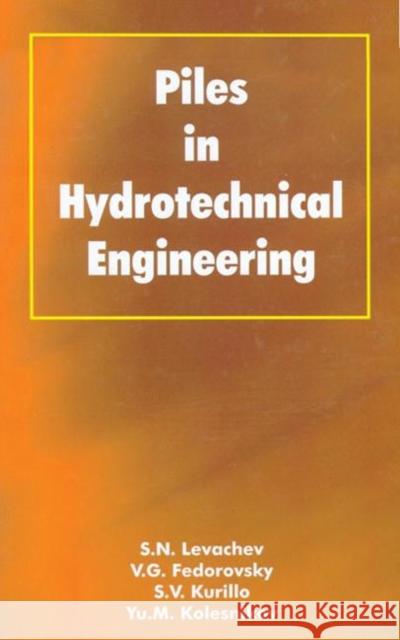 Piles in Hydrotechnical Engineering Levachev                                 Levachev Levachev S. N. Levachev 9789058092304 Taylor & Francis Group - książka