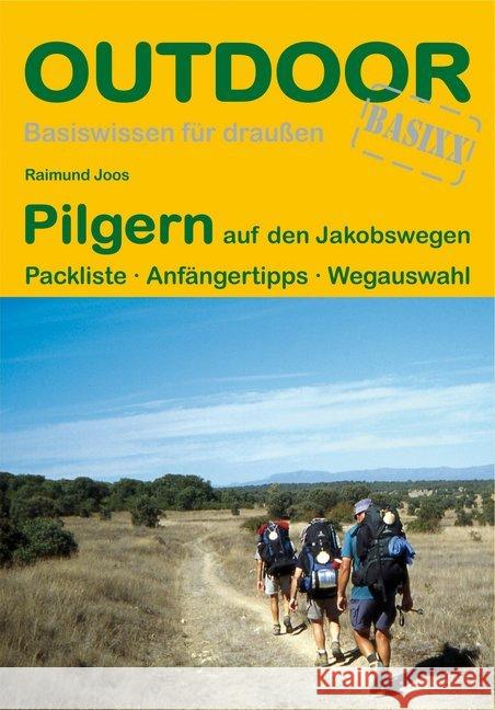 Pilgern auf den Jakobswegen : Packliste, Anfängertipps, Wegauswahl Joos, Raimund 9783866863941 Stein (Conrad) - książka