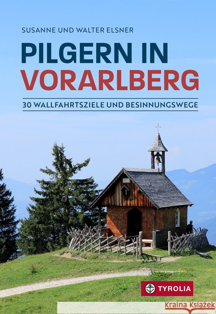 Pilgern in Vorarlberg Elsner, Susanne, Elsner, Walter 9783702242701 Tyrolia - książka