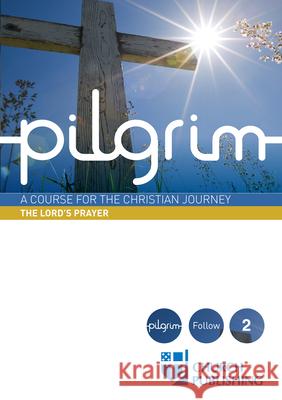 Pilgrim - The Lord's Prayer: A Course for the Christian Journey Stephen Cottrell Steven Croft Paula Gooder 9780898699401 Church Publishing - książka
