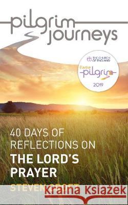 Pilgrim Journeys: The Lord's Prayer (Single Copy): 40 Days of Reflections Croft, Steven 9781781401170 Church House Pub - książka