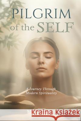Pilgrim of the Self: A Journey Through Modern Spirituality Mira Qadari 9789375360179 Mindful Pages - książka