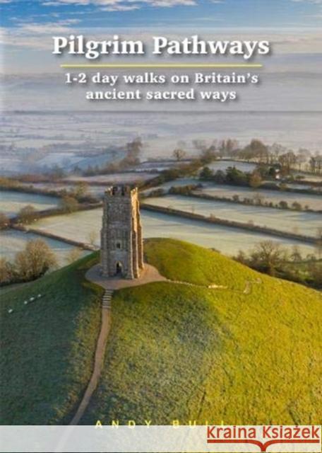 Pilgrim Pathways: 1-2 day walks on Britain's Ancient Sacred Ways  9781912716197 Trailblazer Publications - książka