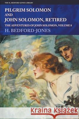 Pilgrim Solomon and John Solomon, Retired: The Adventures of John Solomon, Volume 8 H. Bedford-Jones P. J. Monahan 9781618276575 Steeger Books - książka