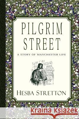 Pilgrim Street: A Story of Manchester Life Hesba Stretton Alfred W. Bayes 9781935626671 Curiosmith - książka