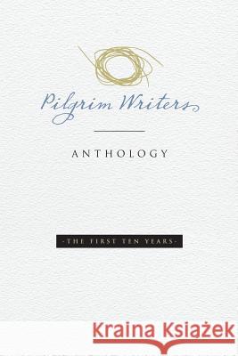 Pilgrim Writers Anthology: The First Ten Years Amy Lyles Wilson 9780966104936 Hamblett House - książka